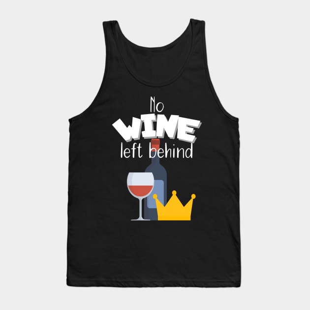 No wine left behind Tank Top by maxcode